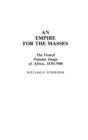 An Empire for the Masses : The French Popular Image of Africa, 1870-1900 - Book