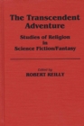 The Transcendent Adventure : Studies of Religion in Science Fiction/Fantasy - Book