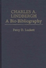 Charles A. Lindbergh : A Bio-Bibliography - Book