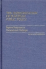 The Harmonization of European Public Policy : Regional Responses to Transnational Challenges - Book