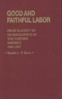 Good and Faithful Labor : From Slavery to Sharecropping in the Natchez District, 1860-1890 - Book