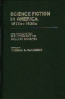 Science Fiction in America, 1870s-1930s : An Annotated Bibliography of Primary Sources - Book
