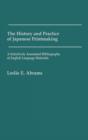 The History and Practice of Japanese Printmaking : A Selectively Annotated Bibliography of English Language Materials - Book