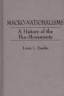 Macro-nationalisms : A History of the Pan-movements - Book