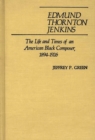 Edmund Thornton Jenkins : The Life and Times of an American Black Composer, 1894-1926 - Book