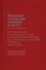 Victorian Actors and Actresses in Review : A Dictionary of Contemporary Views of Representative British and American Actors and Actresses, 1837-1901 - Book