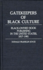 Gatekeepers of Black Culture : Black-Owned Book Publishing in the United States, 1817-1981 - Book