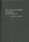 The Social and Political Thought of Michael Bakunin - Book