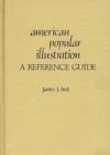 American Popular Illustration : A Reference Guide - Book