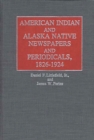 American Indian and Alaska Native Newspapers and Periodicals, 1826-1924 - Book