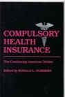 Compulsory Health Insurance : The Continuing American Debate - Book