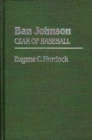 Ban Johnson : Czar of Baseball - Book