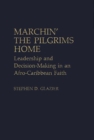 Marchin' the Pilgrims Home : Leadership and Decision-making in an Afro-Caribbean Faith - Book
