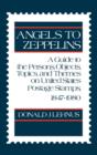 Angels to Zeppelins : A Guide to the Persons, Objects, Topics, and Themes on United States Postage Stamps, 1847-1980 - Book