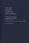 An Old Creed for the New South : Proslavery Ideology and Historiography, 1865-1918 - Book