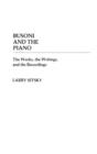 Busoni and the Piano : The Works, the Writings, and the Recordings - Book