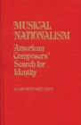 Musical Nationalism : American Composers' Search for Identity - Book