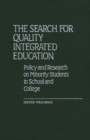 The Search for Quality Integrated Education : Policy and Research on Minority Students in School and College - Book