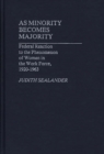 As Minority Becomes Majority : Federal Reaction to the Phenomenon of Women in the Work Force, 1920-1963 - Book