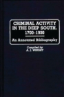 Criminal Activity in the Deep South, 1700-1930 : An Annotated Bibliography - Book