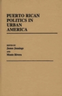Puerto Rican Politics in Urban America - Book