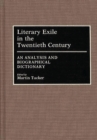 Literary Exile in the Twentieth Century : An Analysis and Biographical Dictionary - Book