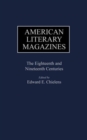 American Literary Magazines : The Eighteenth and Nineteenth Centuries - Book