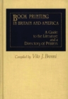 Book Printing in Britain and America : A Guide to the Literature and a Directory of Printers - Book