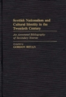 Scottish Nationalism and Cultural Identity in the Twentieth Century : An Annotated Bibliography of Secondary Sources - Book