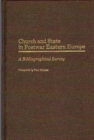 Church and State in Postwar Eastern Europe : A Bibliographical Survey - Book