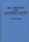Sex, Abortion and Unmarried Women - Book