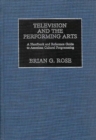 Television and the Performing Arts : A Handbook and Reference Guide to American Cultural Programming - Book