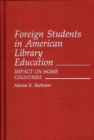 Foreign Students in American Library Education : Impact on Home Countries - Book