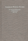 American Puritan Studies : An Annotated Bibliography of Dissertations, 1882-1981 - Book