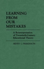 Learning from Our Mistakes : A Reinterpretation of Twentieth-Century Educational Theory - Book