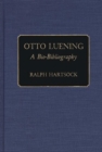 Otto Luening : A Bio-Bibliography - Book