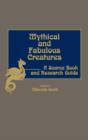 Mythical and Fabulous Creatures : A Source Book and Research Guide - Book