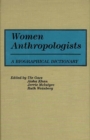 Women Anthropologists : A Biographical Dictionary - Book