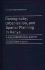 Demography, Urbanization, and Spatial Planning in Kenya : A Bibliographical Survey - Book