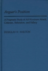 Arguer's Position : A Pragmatic Study of Ad Hominem Attack, Criticism, Refutation, and Fallacy - Book