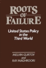 Roots of Failure : United States Policy in the Third World - Book