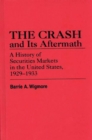 The Crash and its Aftermath : A History of Securities Markets in the United States, 1929-1933 - Book
