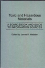 Toxic and Hazardous Materials : A Sourcebook and Guide to Information Sources - Book