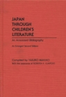 Japan Through Children's Literature : An Annotated Bibliography; Enlarged, 2nd Edition - Book