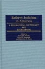 Reform Judaism in America : A Biographical Dictionary and Sourcebook - Book