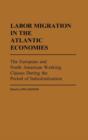 Labor Migration in the Atlantic Economies : The European and North American Working Classes During the Period of Industrialization - Book