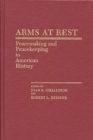 Arms at Rest : Peacemaking and Peacekeeping in American History - Book