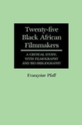 Twenty-Five Black African Filmmakers : A Critical Study, with Filmography and Bio-Bibliography - Book