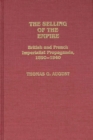 The Selling of the Empire : British and French Imperialist Propaganda, 1890-1940 - Book