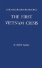 The First Vietnam Crisis : Chinese Communist Strategy and United States Involvement, 1953-1954 - Book